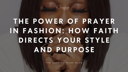 The Power of Prayer in Fashion: How Faith Directs Your Style and Purpose
